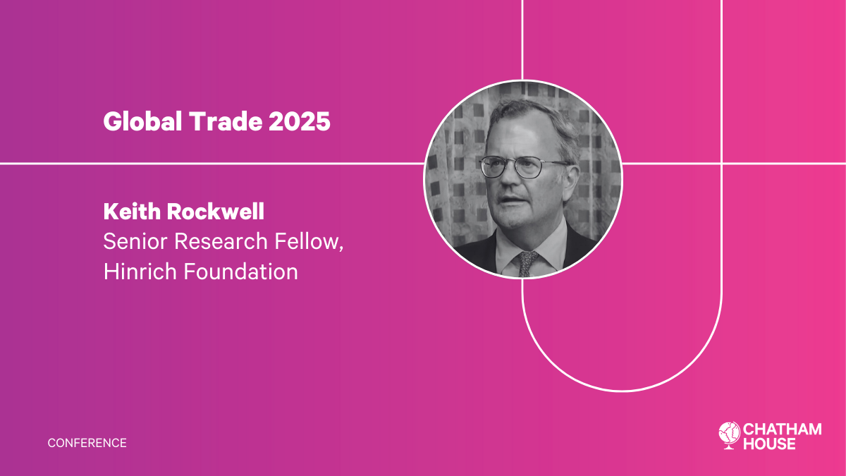 Chatham House Global Trade Conference 2025 Event Hinrich Foundation 20250219 Global Trade 2025 Keith Rockwell 1200 X 675px 