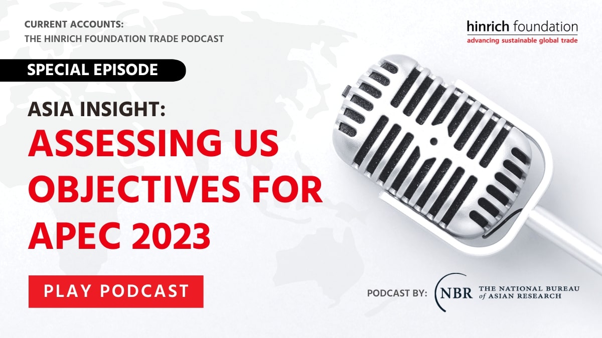 Podcast NBR Assessing US Objectives For APEC 2023 Website
