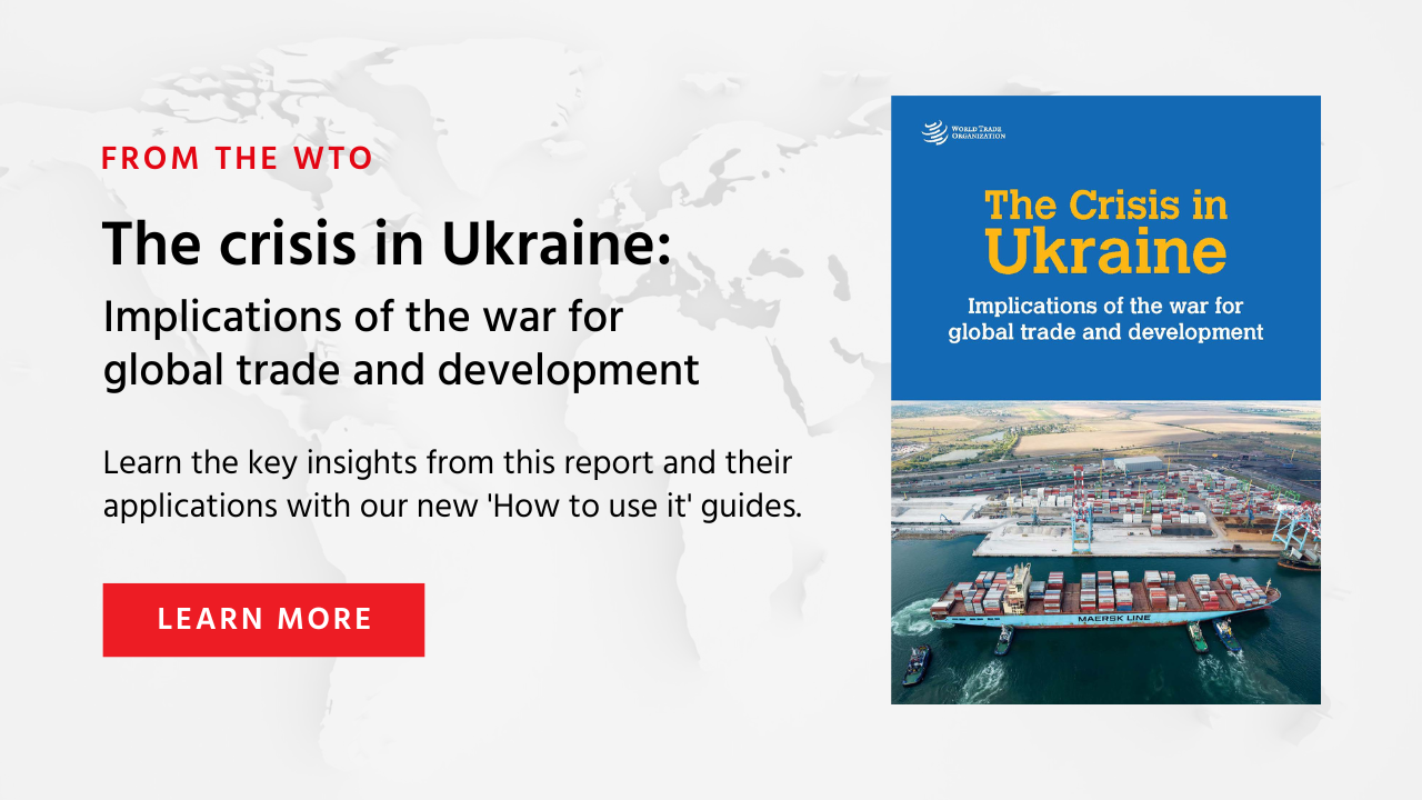WTO The Crisis In Ukraine Implications Of The War For Global Trade And Development
